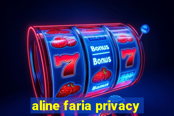 aline faria privacy